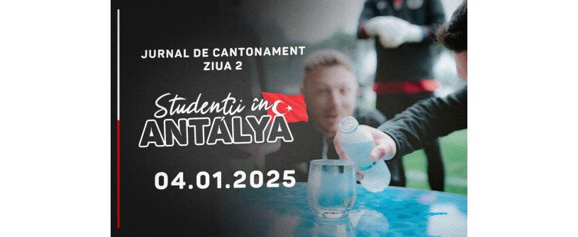 STUDENȚII ÎN ANTALYA | Jurnal de cantonament - Ziua 2