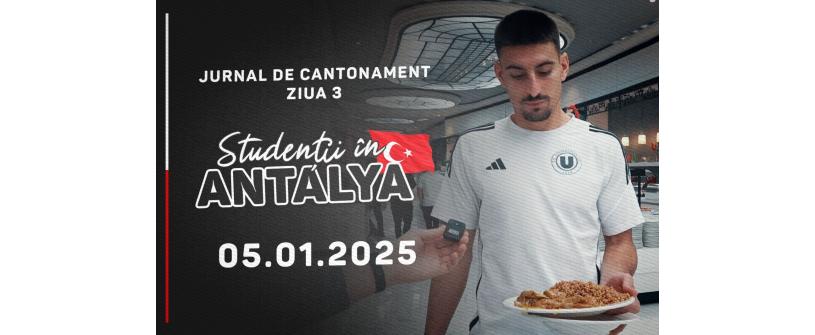 STUDENȚII ÎN ANTALYA | Jurnal de cantonament - Ziua 3